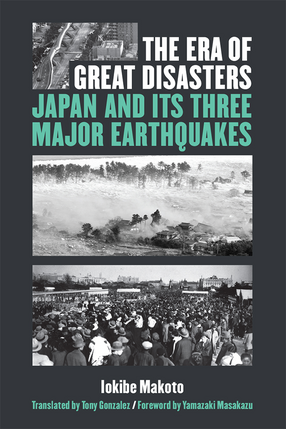 Cover image for The Era of Great Disasters: Japan and Its Three Major Earthquakes