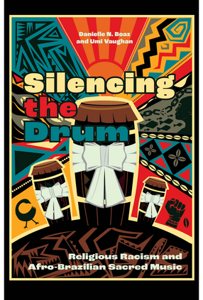 Cover image for Silencing the Drum: Religious Racism and Afro-Brazilian Sacred Music