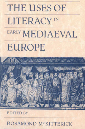 Cover image for The Uses of literacy in early medieval Europe