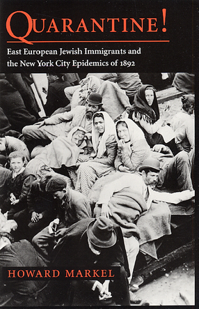 Cover image for Quarantine!: East European Jewish immigrants and the New York City epidemics of 1892