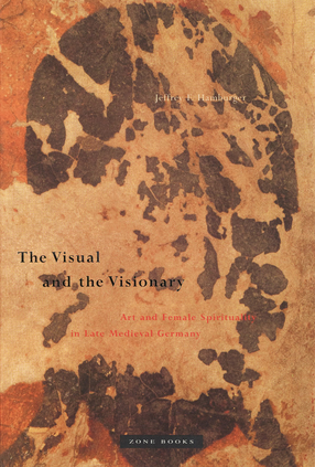 Cover image for The visual and the visionary: art and female spirituality in late medieval Germany