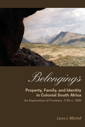Cover image for Belongings: property, family, and identity in colonial South Africa : an exploration of frontiers, 1725-c. 1830)