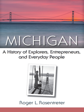 Cover image for Michigan: A History of Explorers, Entrepreneurs, and Everyday People