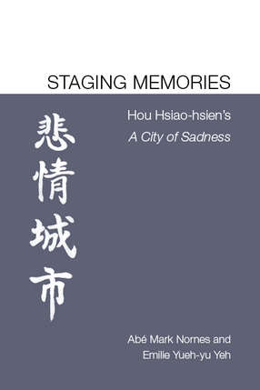 Cover image for Staging Memories: Hou Hsiao-hsien’s A City of Sadness