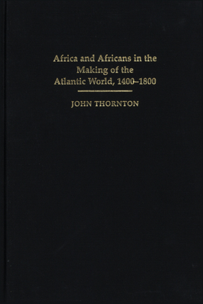 Cover image for Africa and Africans in the making of the Atlantic world, 1400-1800
