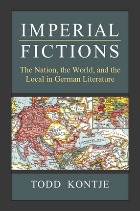 Cover image for Imperial Fictions: German Literature Before and Beyond the Nation-State