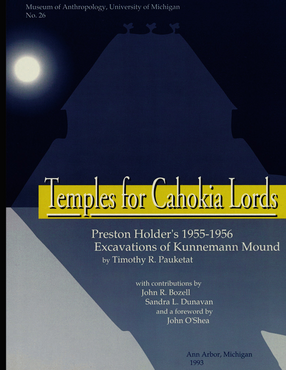 Cover image for Temples for Cahokia Lords: Preston Holder&#39;s 1955–1956 Excavations of Kunnemann Mound