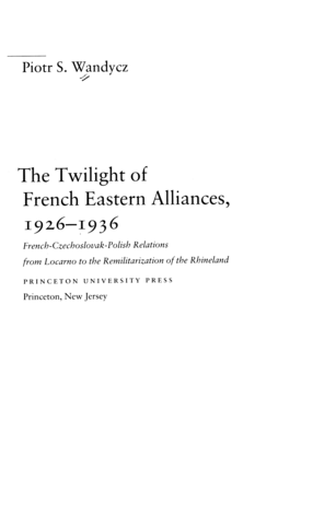 Cover image for The twilight of French eastern alliances, 1926-1936: French-Czechoslovak-Polish relations from Locarno to the remilitarization of the Rhineland