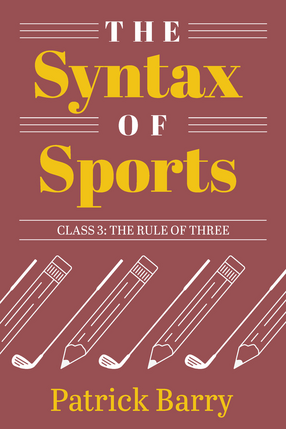 Cover image for The Syntax of Sports, Class 3: The Rule of Three