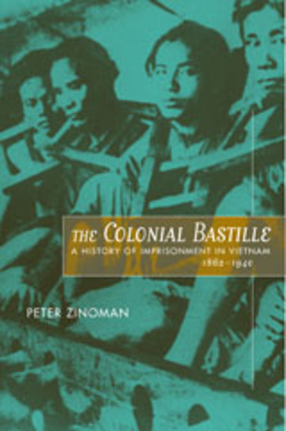 Cover image for The colonial Bastille: a history of imprisonment in Vietnam, 1862-1940