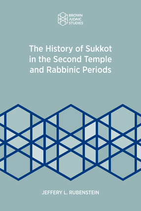 Cover image for A History of Sukkot in the Second Temple and Rabbinic Periods