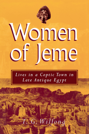 Cover image for Women of Jeme: Lives in a Coptic Town in Late Antique Egypt