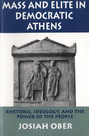 Cover image for Mass and elite in democratic Athens: rhetoric, ideology, and the power of the people
