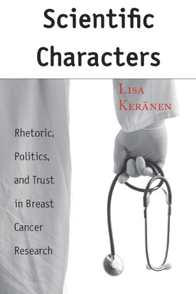 Cover image for Scientific characters: rhetoric, politics, and trust in breast cancer research