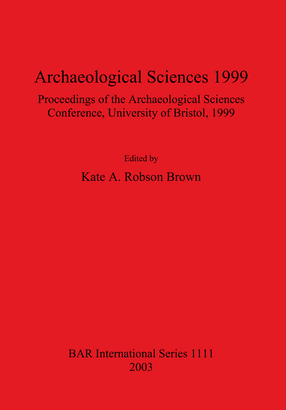Cover image for Archaeological Sciences 1999: Proceedings of the Archaeological Sciences Conference University of Bristol 1999