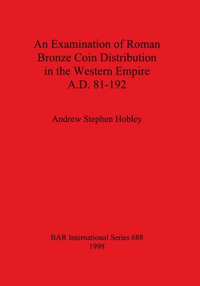 Cover image for An Examination of Roman Bronze Coin Distribution in the Western Empire A.D. 81-192