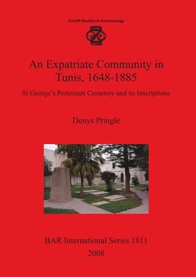 Cover image for An Expatriate Community in Tunis 1648-1885: St George&#39;s Protestant Cemetery and its Inscriptions