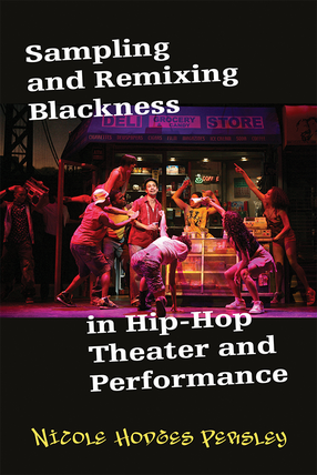 Cover image for Sampling and Remixing Blackness in Hip-Hop Theater and Performance