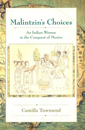 Cover image for Malintzin&#39;s choices: an Indian woman in the conquest of Mexico