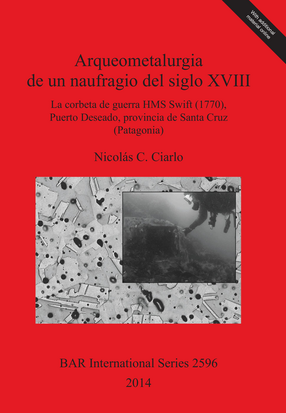 Cover image for Arqueometalurgia de un naufragio del siglo XVIII: La corbeta de guerra HMS Swift (1770), Puerto Deseado provincia de Santa Cruz (Patagonia)