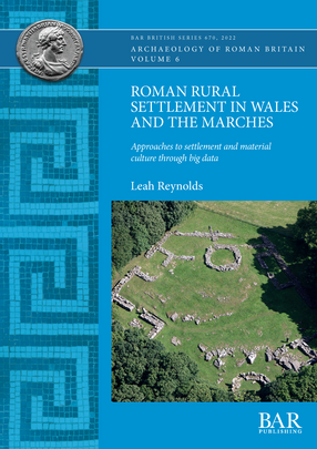 Cover image for Roman Rural Settlement in Wales and the Marches: Approaches to settlement and material culture through big data