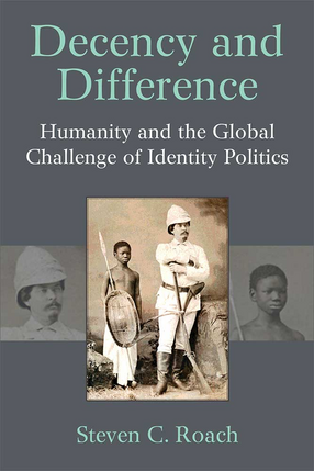 Cover image for Decency and Difference: Humanity and the Global Challenge of Identity Politics