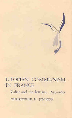 Cover image for Utopian communism in France: Cabet and the Icarians, 1839-1851