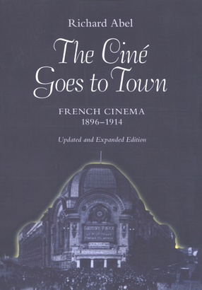 Cover image for The ciné goes to town: French cinema, 1896-1914