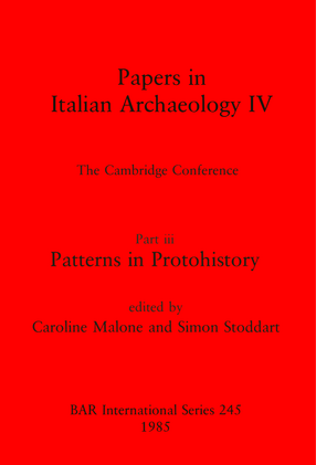 Cover image for Papers in Italian Archaeology IV: The Cambridge Conference. Part iii: Patterns in Protohistory