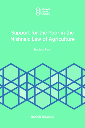 Cover image for Support for the Poor in the Mishnaic Law of Agriculture: Tractate Peah