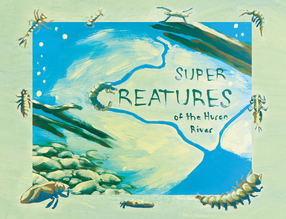 Cover image for Super Creatures of the Huron River