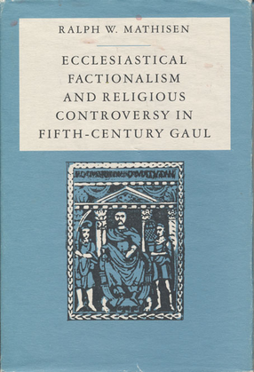 Cover image for Ecclesiastical factionalism and religious controversy in fifth-century Gaul