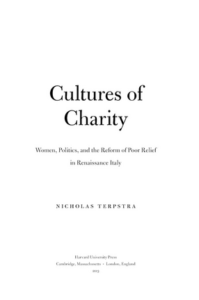 Cover image for Cultures of charity: women, politics, and the reform of poor relief in Renaissance Italy