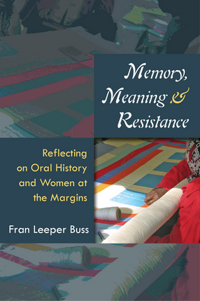 Cover image for Memory, Meaning, and Resistance: Reflecting on Oral History and Women at the Margins