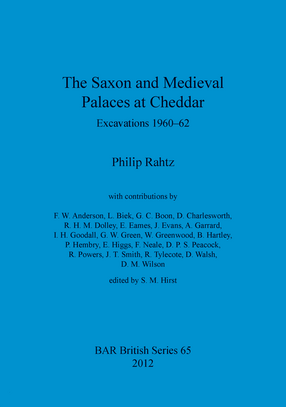 Cover image for The Saxon and Mediaeval Palaces at Cheddar: Excavations 1960-1962