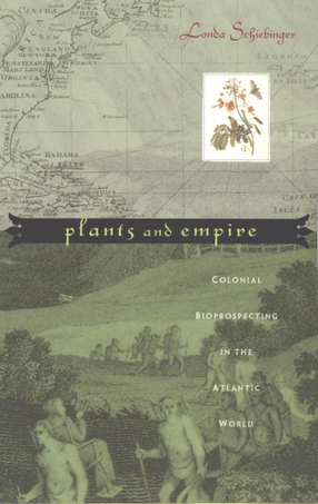 Cover image for Plants and empire: colonial bioprospecting in the Atlantic world