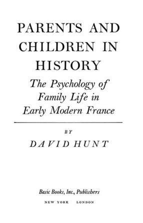 Cover image for Parents and children in history: the psychology of family life in early modern France