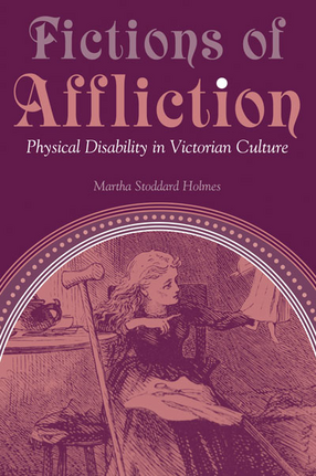 Cover image for Fictions of Affliction: Physical Disability in Victorian Culture