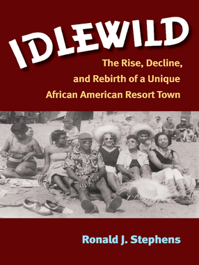 Cover image for Idlewild: The Rise, Decline, and Rebirth of a Unique African American Resort Town