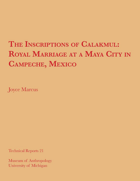 Cover image for The Inscriptions of Calakmul: Royal Marriage at a Maya City in Campeche, Mexico