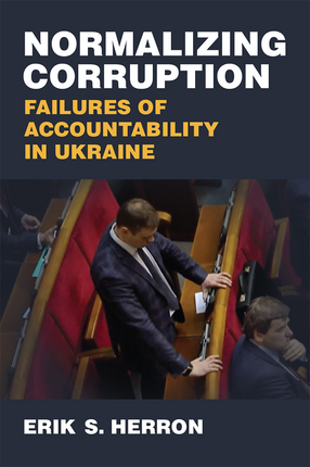 Cover image for Normalizing Corruption: Failures of Accountability in Ukraine