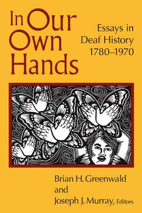 Cover image for In Our Own Hands: Essays in Deaf History, 1780–1970