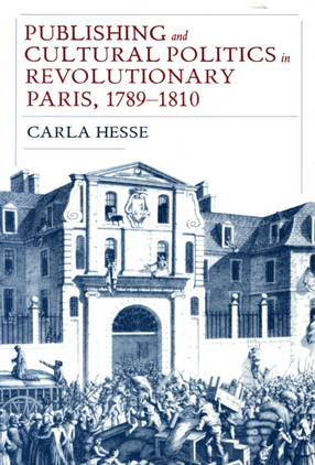 Cover image for Publishing and cultural politics in revolutionary Paris, 1789-1810