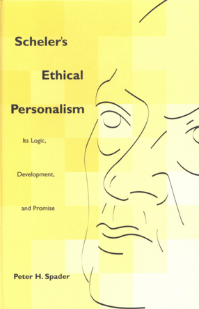 Cover image for Scheler&#39;s ethical personalism: its logic, development, and promise