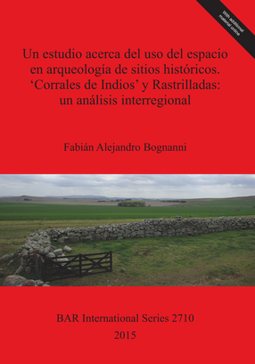 Cover image for Un estudio acerca del uso del espacio en arqueología de sitios históricos. &#39;Corrales de Indios&#39; y Rastrilladas: un análisis interregional: Provincias de Buenos Aires y Mendoza Argentina