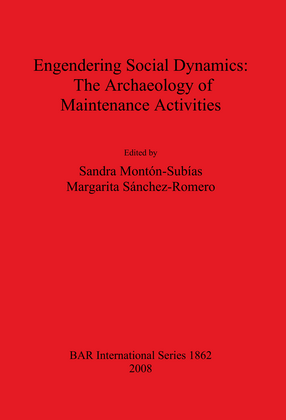 Cover image for Engendering Social Dynamics: The Archaeology of Maintenance Activities