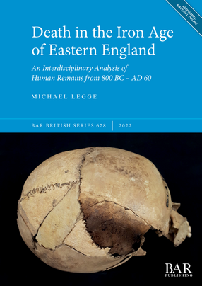 Cover image for Death in the Iron Age of Eastern England: An Interdisciplinary Analysis of Human Remains from 800 BC – AD 60