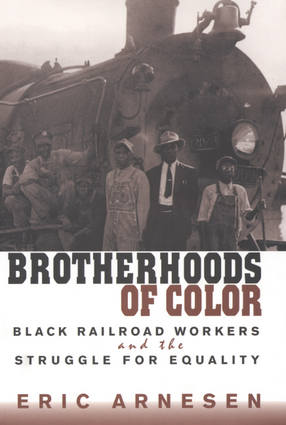 Cover image for Brotherhoods of color: black railroad workers and the struggle for equality