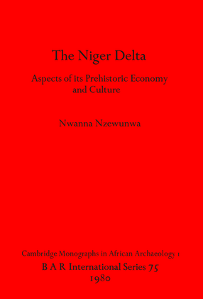 Cover image for The Niger Delta: Aspects of its Prehistoric Economy and Culture