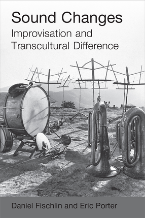 Cover image for Sound Changes: Improvisation and Transcultural Difference
